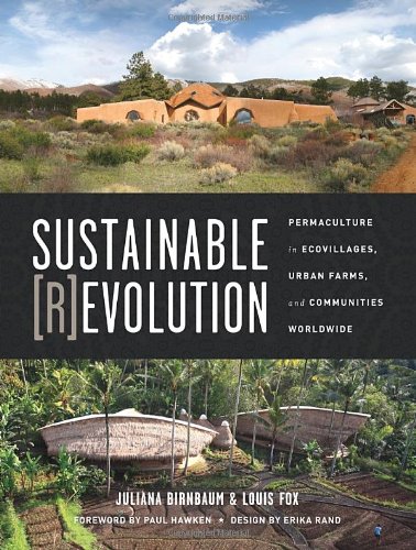 Sustainable Revolution Permaculture In Ecovillages Urban Farms And Communities Worldwide Juliana Birnbaum