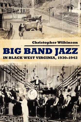 Big Band Jazz In Black West Virginia 19301942 Christopher Wilkinson