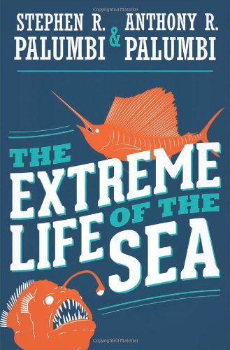 The Extreme Life Of The Sea Stephen R Palumbi Anthony R Palumbi