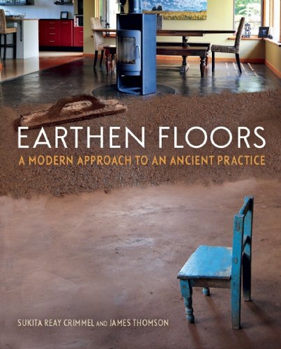 Earthen Floors A Modern Approach To An Ancient Practice Sukita Reay Crimmel