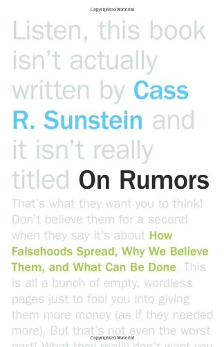 On Rumors How Falsehoods Spread Why We Believe Them And What Can Be Done Cass R Sunstein