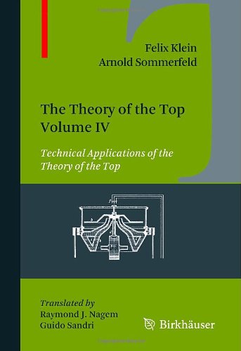 The Theory Of The Top Volume Iv Technical Applications Of The Theory Of The Top 1st Edition Felix Klein