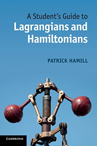 A Students Guide To Lagrangians And Hamiltonians Patrick Hamill