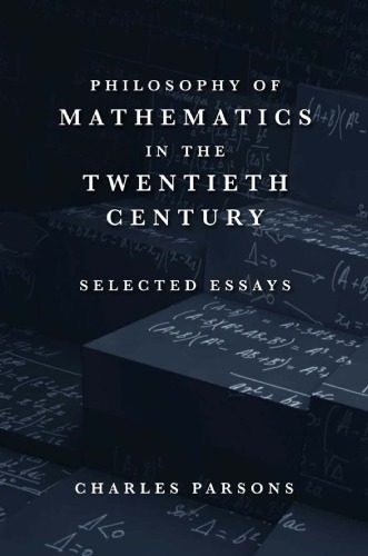 Philosophy Of Mathematics In The Twentieth Century Selected Essays Charles Parsons
