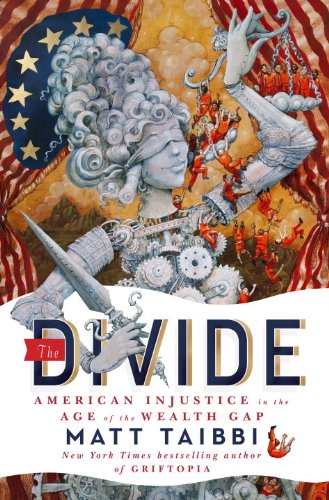 The Divide American Injustice In The Age Of The Wealth Gap Matt Taibbi