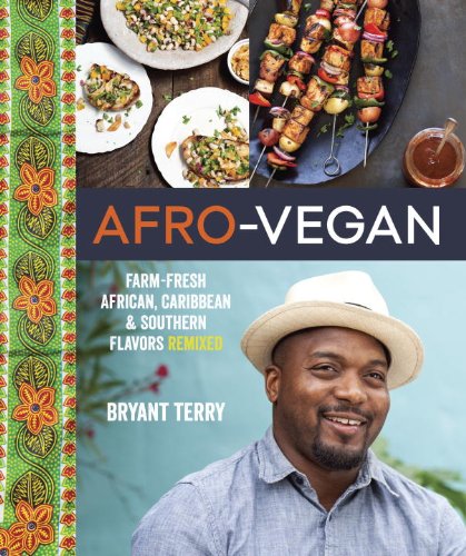 Afrovegan Farmfresh African Caribbean And Southern Flavors Remixed Bryant Terry