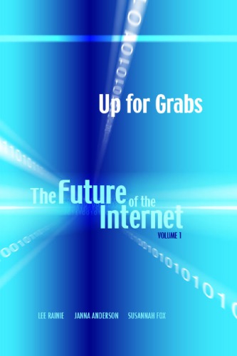 Up For Grabs The Future Of The Internet Volume 1 Lee Rainie
