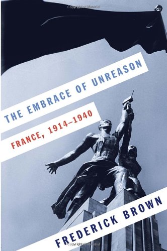 The Embrace Of Unreason France 19141940 Frederick Brown