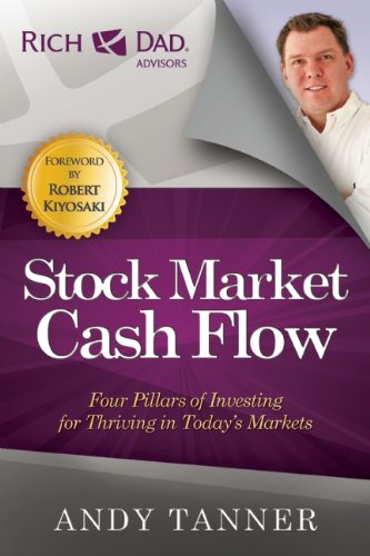 The Stock Market Cash Flow Four Pillars Of Investing For Thriving In Todays Markets Andy Tanner