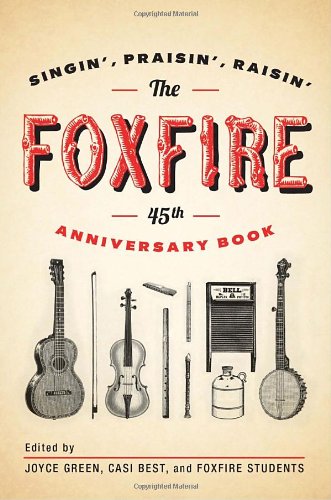 The Foxfire 45th Anniversary Book Singin Praisin Raisin 45 Anv Inc Foxfire Fund