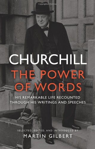 Churchill The Power Of Words Winston Churchill Martin Gilbert