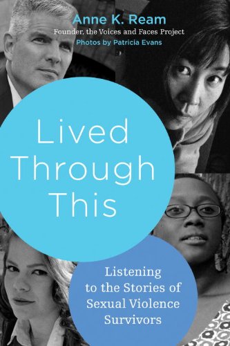 Lived Through This Listening To The Stories Of Sexual Violence Survivors Anne K Ream
