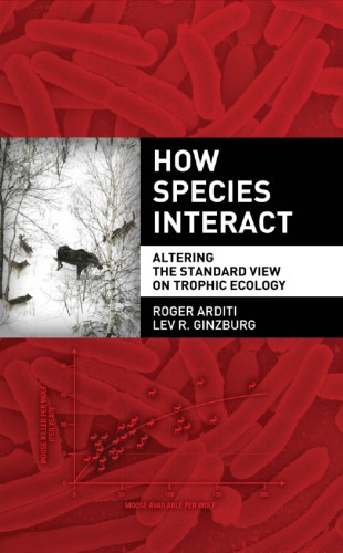 How Species Interact Altering The Standard View On Trophic Ecology Roger Arditi