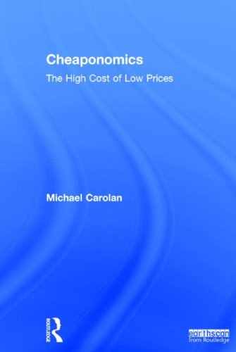 Cheaponomics The High Cost Of Low Prices Michael Carolan