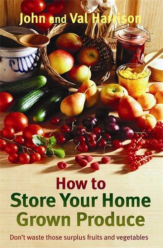 How To Store Your Home Grown Produce John Harrison Val Harrison