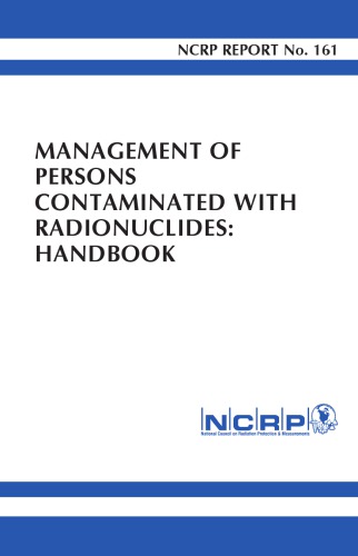 Management Of Persons Contaminated With Radionuclides Handbook 1st Edition Ncrp Publications
