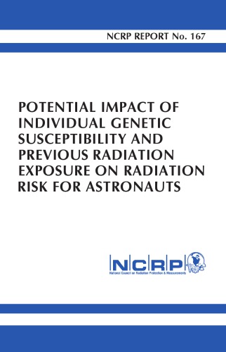 Potential Impact Of Individual Genetic Susceptibility And Previous Radiation Exposure On Radiation Risk For Astronauts 1st Edition Iarc