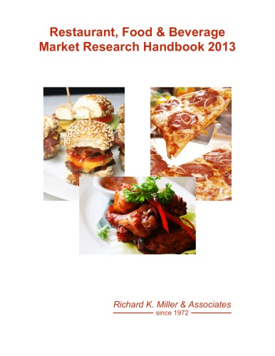 The 2013 Restaurant Food Beverage Market Research Handbook 14th Edition Richard K Miller