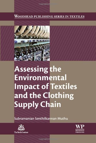 Assessing The Environmental Impact Of Textiles And The Clothing Supply Chain Subramanian Senthilkannan Muthu