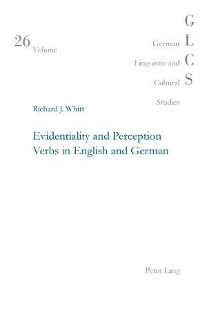 Evidentiality And Perception Verbs In English And German Richard J Whitt