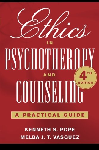 Ethics In Psychotherapy And Counseling A Practical Guide 4th Edition Kenneth S Pope