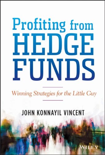 Profiting From Hedge Funds Winning Strategies For The Little Guy 1st Edition John Konnayil Vincent
