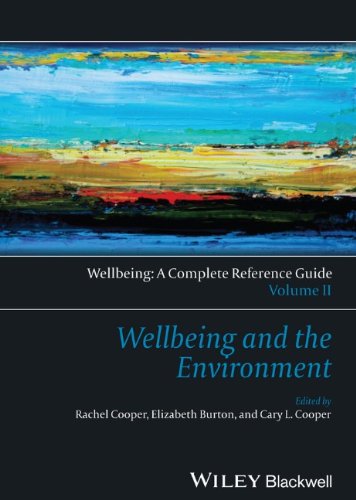 Wellbeing A Complete Reference Guide Wellbeing And The Environment Volume Ii Volume Ii Rachel Cooper