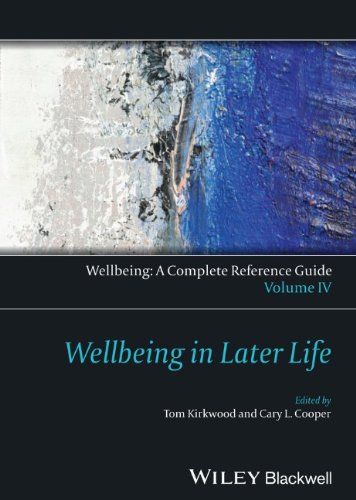 Wellbeing A Complete Reference Guide Wellbeing In Later Life Volume Iv Volume Iv Thomas B L Kirkwood