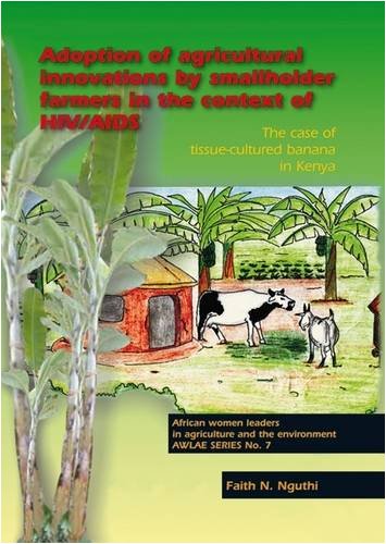 Adoption Of Agricultural Innovations By Smallholder Farmers In The Context Of Hivaids The Case Of Tissuecultured Banana In Kenya Faith Njeri Nguthi