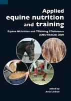 Applied Equine Nutrition And Training Equine Nutrition And Training Conference 1st Edition Arno Lindner