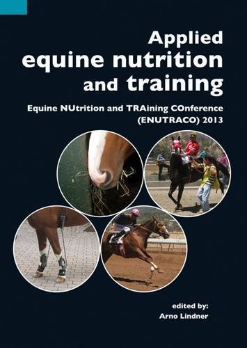 Applied Equine Nutrition And Training Equine Nutrition And Training Conference Arno Lindner