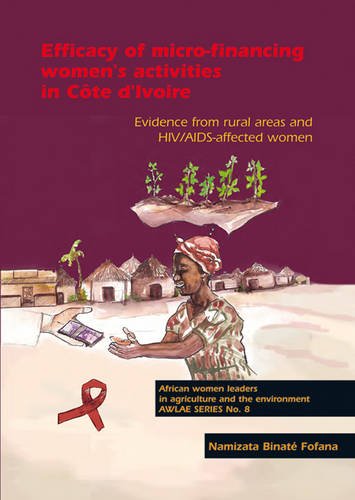 Efficacy Of Microfinancing Womens Activities In Cote Divoire Evidence From Rural Areas And Hivaidsaffected Women Namizata Binate Fofana