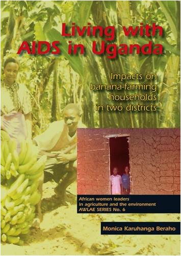 Living With Aids In Uganda Impacts On Bananafarming Households In Two Districts 1st Edition Monica Karuhanga Beraho