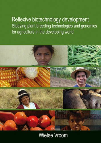 Reflexive Biotechnology Development Studying Plant Breeding Technologies And Genomics For Agriculture In The Developing World Wietse Vroom