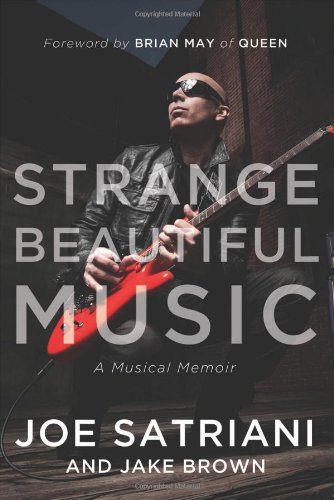 Strange Beautiful Music A Musical Memoir Joe Satriani Jake Brown