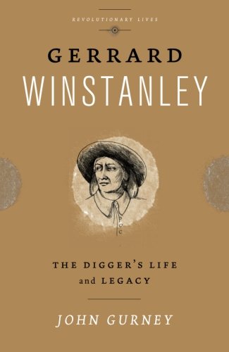 Gerrard Winstanley The Diggers Life And Legacy John Gurney
