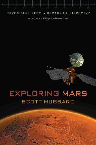 Exploring Mars Chronicles From A Decade Of Discovery 1st Scott Hubbard