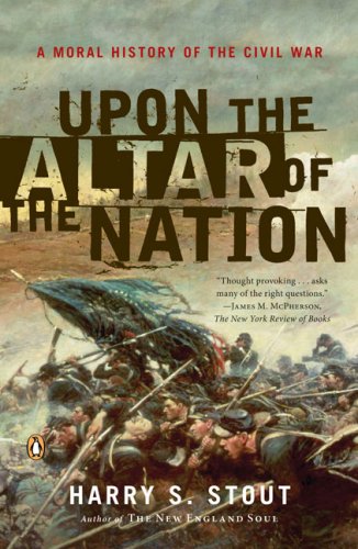Upon The Altar Of The Nation A Moral History Of The Civil War Reprint Harry S Stout