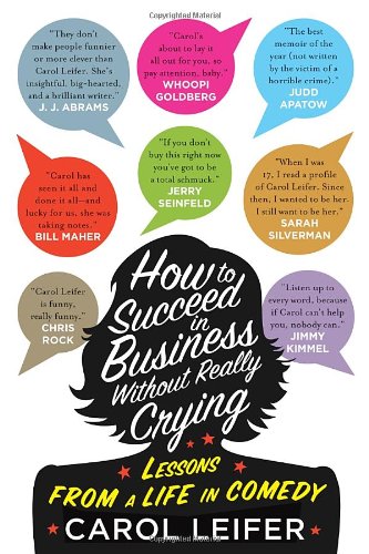 How To Succeed In Business Without Really Crying Carol Leifer