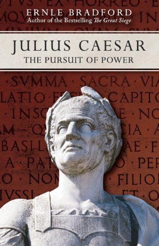 Julius Caesar The Pursuit Of Power Ernle Bradford