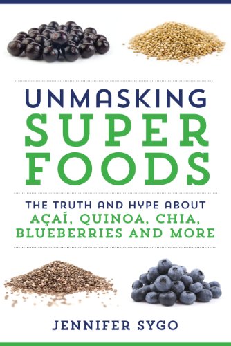Unmasking Superfoods The Truth And Hype About Acai Quinoa Chia Blueberries And More Jennifer Sygo