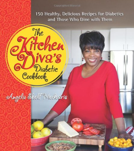 The Kitchen Divas Diabetic Cookbook 150 Healthy Delicious Recipes For Diabetics And Those Who Dine With Them Original Angela Shelf Medearis