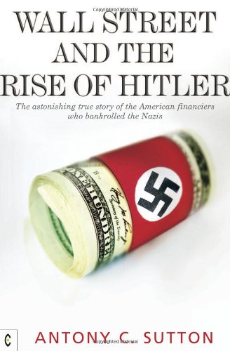 Wall Street And The Rise Of Hitler Reprint Antony C Sutton