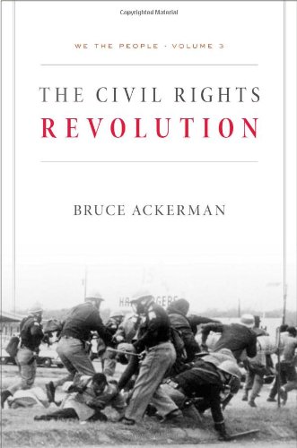We The People Volume 3 The Civil Rights Revolution Bruce Ackerman