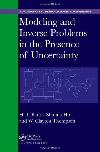 Modeling And Inverse Problems In The Presence Of Uncertainty H T Banks