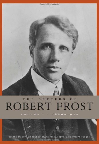 The Letters Of Robert Frost Volume 1 1886 1920 Annotated Edition Robert Frost