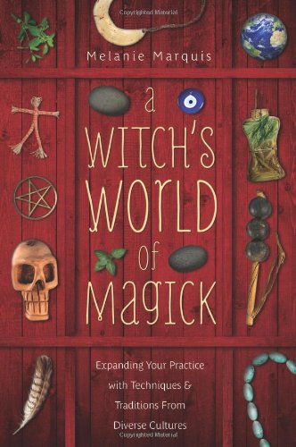 A Witchs World Of Magick Melanie Marquis