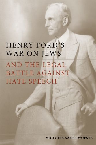 Henry Fords War On Jews And The Legal Battle Against Hate Speech Victoria Saker Woeste