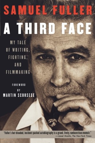 A Third Face My Tale Of Writing Fighting And Filmmaking Samuel Fuller
