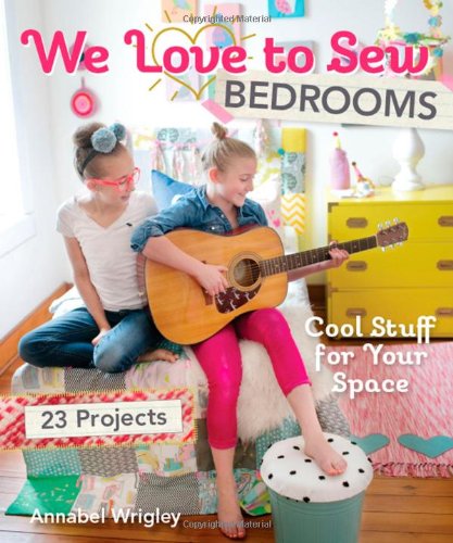 We Love To Sew Bedrooms 23 Projects Cool Stuff For Your Space Annabel Wrigley